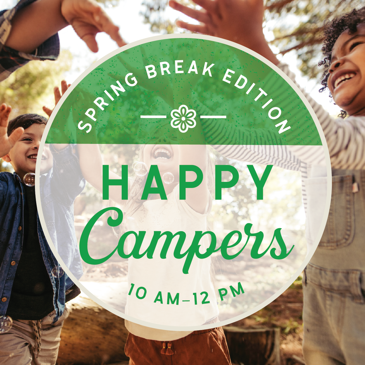 Happy Campers: Spring Break Edition Apr 4 - The Works