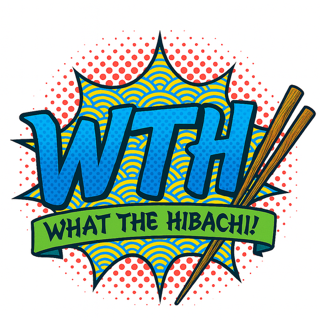 What The Hibachi!