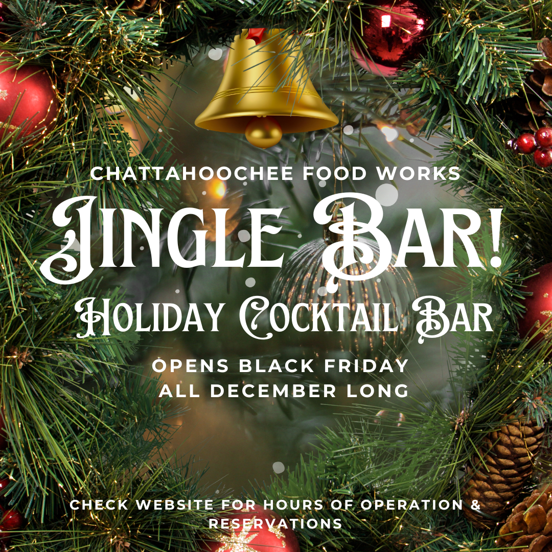 Jingle Bar! Holiday Cocktail Bar at Chattahoochee Food Works