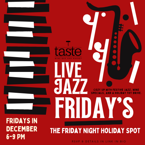 Enjoy live jazz music Fridays at Taste Wine Bar & Market.