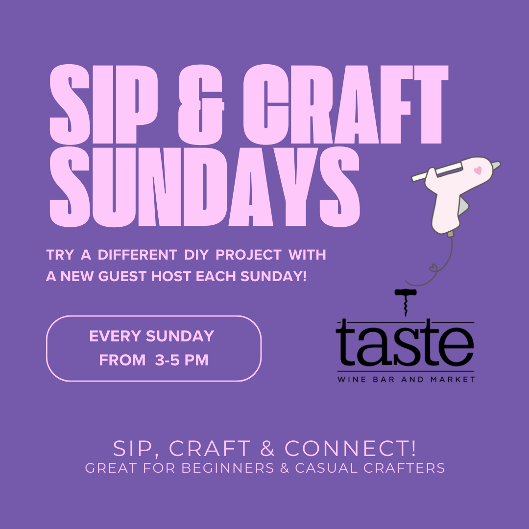 Sip & Craft Sundays at Taste Wine Bar & Market