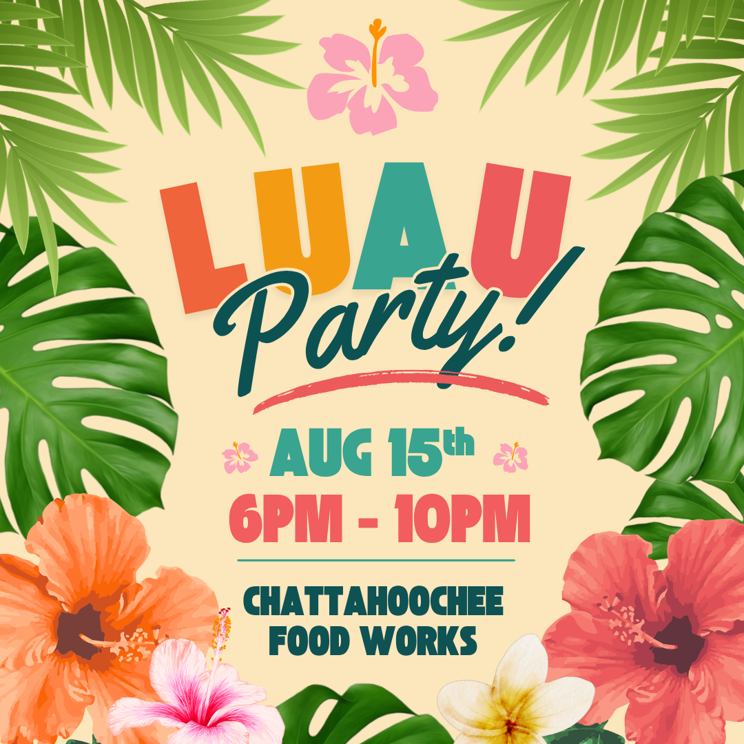 Luau Party at Chattahoochee Food Works